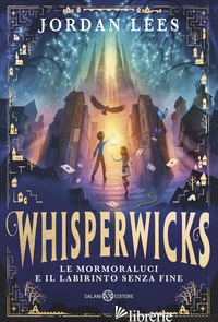 MORMORALUCI E IL LABIRINTO SENZA FINE. WHISPERWICKS (LE) LEES JORDAN