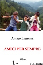 AMICI PER SEMPRE - LAURENZI AMATO