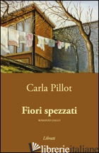 FIORI SPEZZATI - PILLOT CARLA
