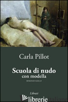 SCUOLA DI NUDO CON MODELLA - PILLOT CARLA