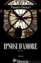 IPNOSI D'AMORE - STRACCI FRANCO