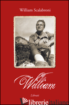 WILLIAM - SCALABRONI WILLIAM; MORGANTI M. (CUR.); ROMANUCCI G. (CUR.)