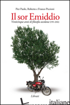 SOR EMIDDIO. VENTICINQUE ANNI DI FILOSOFIA ASCOLANA (1991-2016) (IL) - PICCIONI PIER PAOLO; PICCIONI ROBERTO; PICCIONI FRANCO; GIOVANNOZZI E. (CUR.)