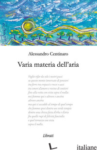 VARIA MATERIA DELL'ARIA - CENTINARO ALESSANDRO
