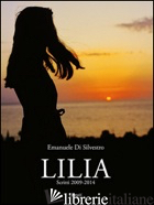 LILIA - SCRITTI 2009-2014 - EMANUELE DI SILVESTRO