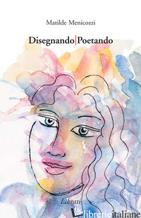 DISEGNANDO/POETANDO - MENICOZZI MATILDE