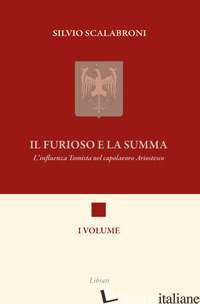 FURIOSO E LA SUMMA. L'INFLUENZA TOMISTA NEL CAPOLAVORO ARIOSTESCO (IL) - SCALABRONI SILVIO