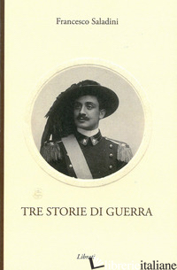 TRE STORIE DI GUERRA - SALADINI FRANCESCO