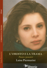 ORDITO E LA TRAMA (L') - PIERMARINI LUISA