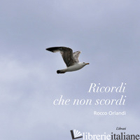 RICORDI CHE NON SCORDI - ORLANDI ROCCO