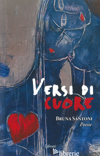 VERSI DI CUORE - SANTONI BRUNA