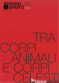 TRA CORPI ANIMALI E CORPI CELESTI - ROSSI Z. (CUR.); BENASSI G. (CUR.)