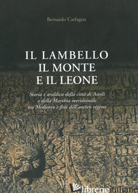 LAMBELLO IL MONTE E IL LEONE (IL) - CARFAGNA BERNARDO