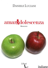 AMARADOLESCENZA - LUCIANI DANIELE