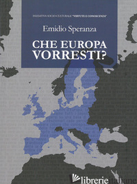 CHE EUROPA VORRESTI? - SPERANZA EMIDIO