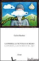 POESIA LE NUVOLE E L'AGLIO (LA) - SANCHEZ CARLOS