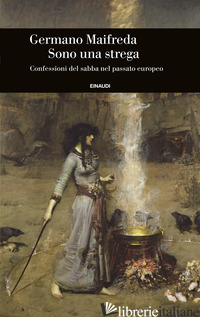 Copertina del libro SONO UNA STREGA. CONFESSIONI DEL SABBA NEL PASSATO EUROPEO