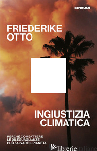 Copertina del libro INGIUSTIZIA CLIMATICA. PERCHE' COMBATTERE LE DISEGUAGLIANZE PUO' SALVARE IL PIAN
