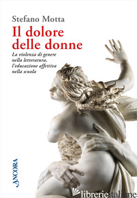 Copertina del libro DOLORE DELLE DONNE. LA VIOLENZA DI GENERE NELLA LETTERATURA, L'EDUCAZIONE AFFETT
