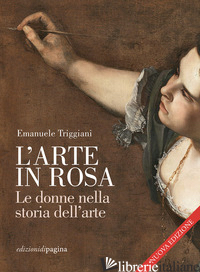 Copertina del libro ARTE IN ROSA. LE DONNE NELLA STORIA DELL'ARTE. NUOVA EDIZ. (L')