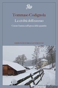 Copertina del libro CIVILTA' DELL'ECCESSO. CURARE L'ANIMA NELL'EPOCA DELLA QUANTITA' (LA)