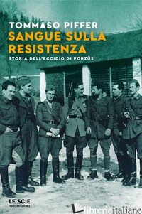 Copertina del libro SANGUE SULLA RESISTENZA. STORIA DELL'ECCIDIO DI PORZUS
