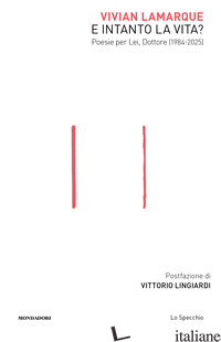 Copertina del libro E INTANTO LA VITA? POESIE PER LEI, DOTTORE (1984-2025)