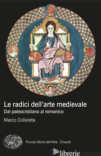 Copertina del libro RADICI DELL'ARTE MEDIEVALE. DAL PALEOCRISTIANO AL ROMANICO (LE)