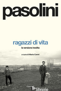 Copertina del libro RAGAZZI DI VITA. LA VERSIONE INEDITA