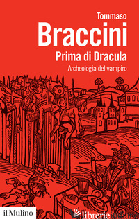 Copertina del libro PRIMA DI DRACULA. ARCHEOLOGIA DEL VAMPIRO