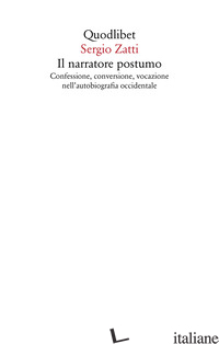 Copertina del libro NARRATORE POSTUMO. CONFESSIONE, CONVERSIONE, VOCAZIONE NELL'AUTOBIOGRAFIA OCCIDE