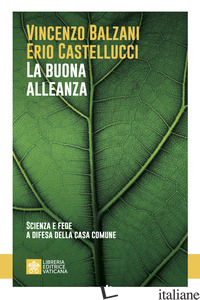 Copertina del libro BUONA ALLEANZA. SCIENZA E FEDE A DIFESA DELLA CASA COMUNE (LA)
