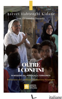 Copertina del libro OLTRE I CONFINI. IN MISSIONE DALL'AFRICA ALLA TERRASANTA