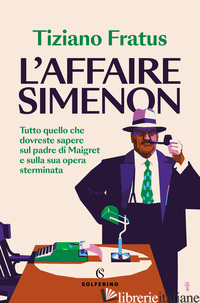 Copertina del libro AFFAIRE SIMENON. TUTTO QUELLO CHE DOVRESTE SAPERE SUL PADRE DI MAIGRET E SULLA S