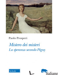 Copertina del libro MISTERO DEI MISTERI. LA SPERANZA SECONDO PEGUY