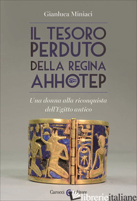 Copertina del libro TESORO PERDUTO DELLA REGINA AHHOTEP. UNA DONNA ALLA RICONQUISTA DELL'EGITTO ANTI