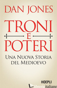 Copertina del libro TRONI E POTERI. UNA NUOVA STORIA DEL MEDIOEVO