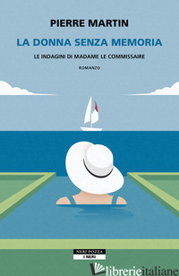 Copertina del libro DONNA SENZA MEMORIA. LE INDAGINI DI MADAME LE COMMISSAIRE (LA)