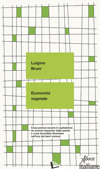 Copertina del libro ECONOMIA VEGETALE. COSA POTEVA ESSERE IL CAPITALISMO SE AVESSE IMPARATO DALLE PI
