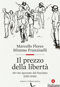Copertina del libro PREZZO DELLA LIBERTA'. 40 VITE SPEZZATE DAL FASCISMO (1919-1945) (IL)