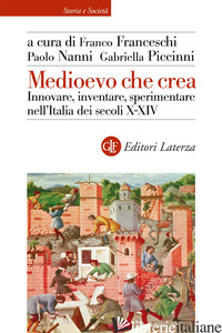 Copertina del libro MEDIOEVO CHE CREA. INNOVARE, INVENTARE, SPERIMENTARE NELL'ITALIA DEI SECOLI X-XI