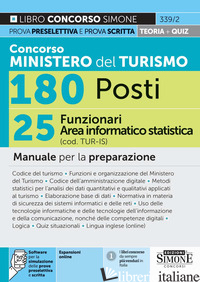 Copertina del libro CONCORSO MINISTERO DEL TURISMO 180 POSTI. 25 FUNZIONARI AREA INFORMATICO-STATIST