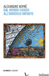 Copertina del libro DAL MONDO CHIUSO ALL'UNIVERSO INFINITO