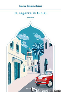 RAGAZZE DI TUNISI (LE) BIANCHINI LUCA