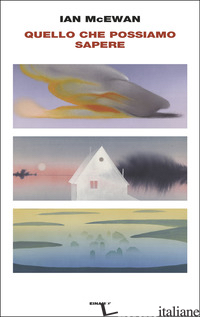 QUELLO CHE POSSIAMO SAPERE MCEWAN IAN