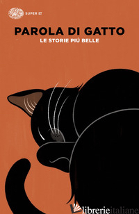 PAROLA DI GATTO. LE STORIE PIU' BELLE DELORENZO C. (CUR.)