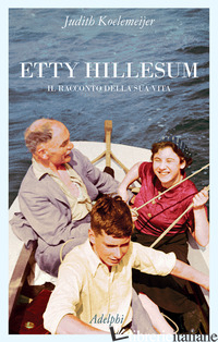 ETTY HILLESUM. IL RACCONTO DELLA SUA VITA KOELEMEIJER JUDITH