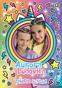 AURORA E LUDOVICA. DIARIO SCUOLA AURORA E LUDOVICA