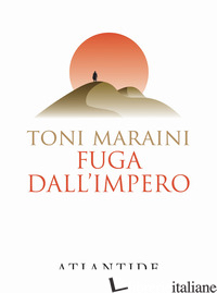 FUGA DALL'IMPERO MARAINI TONI