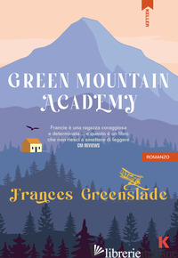 GREEN MOUNTAIN ACADEMY. EDIZ. ITALIANA GREENSLADE FRANCES